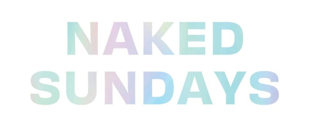 NAKED SUNDAYS